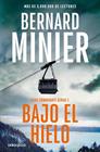 BAJO EL HIELO (COMANDANTE SERVAZ 1) | 9788466379229 | MINIER, BERNARD