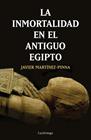 INMORTALIDAD EN EL ANTIGUO EGIPTO, LA | 9788417371531 | MARTÍNEZ-PINNA LÓPEZ, JAVIER