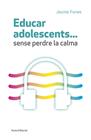 EDUCAR ADOLESCENTS...SENSE PERDRE LA CALMA | 9788497665773 | FUNES ARTIAGA, JAUME