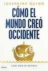 CÓMO EL MUNDO CREÓ OCCIDENTE | 9788491997269 | QUINN, JOSEPHINE