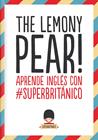 THE LEMONY PEAR! | 9788408132363 | SUPERBRITÁNICO