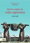 QUATRE SEGLES DE VIDA CAPUTXINA 1578-1968 | 9788412798517 | SERRA FORNELL, VALENTÍ