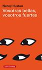 VOSOTRAS BELLAS, VOSOTROS FUERTES | 9788417088996 | HUSTON, NANCY