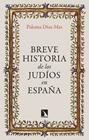 BREVE HISTORIA DE LOS JUDÍOS EN ESPAÑA | 9788413528038 | DÍAZ-MAS, PALOMA