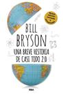 UNA BREVE HISTORIA DE CASI TODO 2.0 | 9788410989849 | BRYSON, BILL