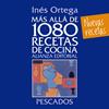 MÁS ALLÁ DE 1080 RECETAS DE COCINA. PESCADOS | 9788420699103 | ORTEGA, INÉS