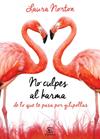 NO CULPES AL KARMA DE LO QUE TE PASA POR GILIPOLLAS | 9788467041583 | NORTON, LAURA