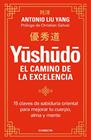 YUSHUDO. EL CAMINO DE LA EXCELENCIA | 9788417992804 | LIU YANG, ANTONIO