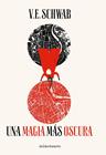 UNA MAGIA MÁS OSCURA.1 | 9788445006016 | SCHWAB, V.E.