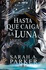 CAÍDA LUNAR 1. HASTA QUE CAIGA LA LUNA  | 9788401037498 | PARKER, SARAH A.