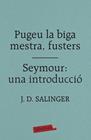 PUGEU LA BIGA MESTRA, FUSTERS / SEYMOUR: UNA INTRODUCCIÓ | 9788417420413 | SALINGER, J. D.