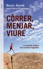 CORRER, MENJAR, VIURE | 9788415695233 | JUREK, SCOTT I FRIEDMAN, STEVE