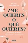 ¿ME QUIERES O QUÉ QUIERES? | 9788403526037 | MASCARAQUE, RAQUEL