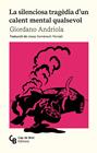 SILENCIOSA TRAGÈDIA D'UN CALENT MENTAL QUALSEVOL, LA | 9788412910834 | ANDRIOLA LIBERATO, GIORDANO