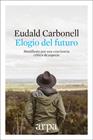 ELOGIO DEL FUTURO | 9788416601691 | CARBONELL, EUDALD