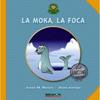 MOKA, LA FOCA, LA | 9788448928742 | MATAS ROS, ANNA M./ANTOJA MAS, JOAN