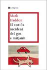 CURIOS INCIDENT DEL GOS A MITJANIT, EL | 9788482649672 | HADDON, MARK