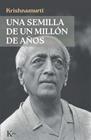 UNA SEMILLA DE UN MILLÓN DE AÑOS | 9788411214773 | KRISHNAMURTI, JIDDU