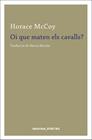 OI QUE MATEN ELS CAVALLS? | 9788417181222 | MCCOY, HORACE