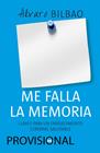 ME FALLA LA MEMORIA | 9788490565162 | BILBAO , ALVARO