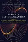 HISTORIA DE LA FÍSICA CUÁNTICA. VOLUMEN II | 9788491997795 | SÁNCHEZ RON, JOSÉ MANUEL