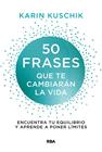 50 FRASES QUE TE CAMBIARÁN LA VIDA | 9788411320634 | KUSCHIK, KARIN