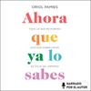 AHORA QUE YA LO SABES | 9788448026288 | PAMIES, ORIOL