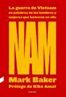 NAM: LA GUERRA DE VIETNAM EN PALABRAS DE LOS HOMBRES Y MUJERES QUE LUCHARON EN E | 9788418282263 | BAKER, MARK