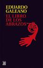 LIBRO DE LOS ABRAZOS, EL | 9788432306907 | GALEANO, EDUARDO