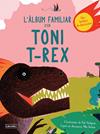 ÀLBUM FAMILIAR D'EN TONI T-REX | 9788494957833 | BENTON, MIKE/HODGSON, ROB