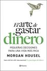 ARTE DE GASTAR DINERO, EL | 9788408309321 | HOUSEL, MORGAN