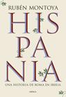 HISPANIA. UNA HISTORIA DE ROMA EN IBERIA | 9788491999164 | MONTOYA, RUBÉN