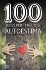 100 IDEES PER TENIR MÉS AUTOESTIMA | 9788490347492 | MENGUAL ALEXANDRI, EVA