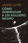 C?MO SOBREVIVIR A UN AGUJERO NEGRO | 9788412465938 | LEVIN, JANNA