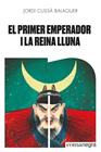 PRIMER EMPERADOR I LA REINA LLUNA, EL | 9788418022654 | CUSSÀ BALAGUER, JORDI