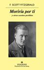 MORIRÍA POR TI Y OTROS CUENTOS PERDIDOS | 9788433979971 | FITZGERALD, F. SCOTT