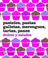 PASTELES PASTAS GALLETAS MERENGUES TARTAS PANES DULCES Y SALADOS | 9788480767804 | BRETHERTON, CAROLINE