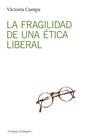 FRAGILIDAD DE UNA ETICA LIBERAL | 9788494516382 | CAMPS, VICTORIA
