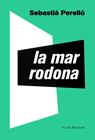 MAR RODONA, LA | 9788473292795 | PERELLÓ, SEBASTIÀ