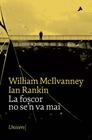 FOSCOR NO SE'N VA MAI, LA | 9788418887253 | MCILVANNEY, WILLIAM