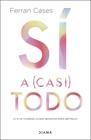 SÍ A (CASI) TODO | 9788411191197 | CASES, FERRAN