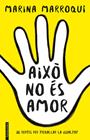 AIXÒ NO ÉS AMOR | 9788416716364 | MARINA MARROQUÍ ESCLÁPEZ
