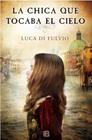 CHICA QUE TOCABA EL CIELO, LA | 9788466654357 | DI FULVIO, LUCA