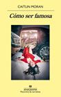 CÓMO SER FAMOSA | 9788433980540 | MORAN, CAITLIN