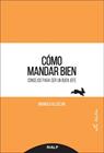 CÓMO MANDAR BIEN | 9788432149658 | ALCÁZAR GARCÍA, MANUEL