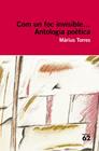 COM UN FOC INVISIBLE...ANTOLOGIA POETICA | 9788492672141 | TORRES, MARIUS