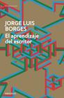 APRENDIZAJE DEL ESCRITOR, EL | 9788490625569 | BORGES, JORGE LUIS