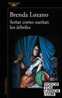 SOÑAR COMO SUEÑAN LOS ARBOLES | 9788420477442 | LOZANO, BRENDA