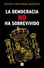 DEMOCRACIA NO HA SOBREVIVIDO, LA | 9788466654487 | CRISTOBAL MONTES, ANGEL