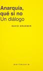 ANARQUÍA, QUÉ SI NO | 9788412943160 | GRAEBER, DAVID